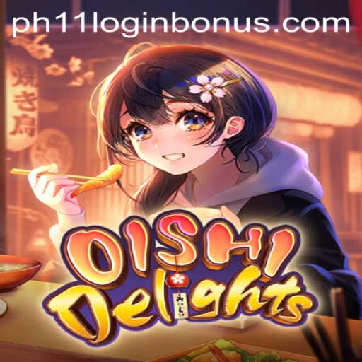 Exploring OishiDelights and PH11 Login Bonus